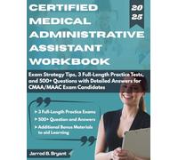 CERTIFIED MEDICAL ADMINISTRATIVE ASSISTANT WORKBOOK (2025-2026): Exam Strategy Tips, 3 Full-Length Practice Tests, and 500+ Questions with Detailed ... ASSISTANT STUDY GUIDE (2025-2026))