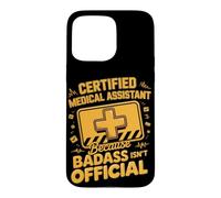 Certified Medical Assistant Because Badass Isn't Official Case for iPhone 15 Pro Max