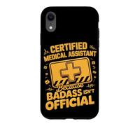 Certified Medical Assistant Because Badass Isn't Official Case for iPhone XR