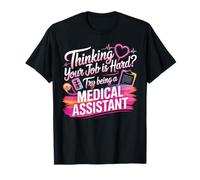 Certified Medical Assistant CMA Thinking Your Job is Hard? T-Shirt