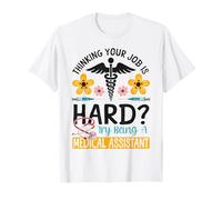 Certified Medical Assistant CMA Thinking Your Job is Hard? T-Shirt