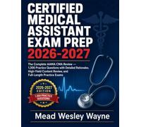 Certified Medical Assistant Exam Prep 2026-2027: The Complete AAMA CMA Review - 1,300 Practice Questions with Detailed Rationales, High-Yield Content Review, and Full-Length Practice Exams