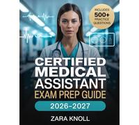 Certified Medical Assistant Exam Prep Guide 2026-2027: The Complete Certification Study Manual with Clinical, Administrative & Laboratory Review, ... Questions to Ace the CMA with Confidence