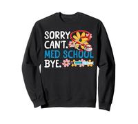 Certified Medical Assistant Med School CMA Sorry. Can't. Med Sweatshirt