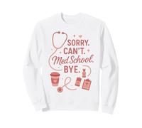 Certified Medical Assistant Med School CMA Sorry. Can't. Med Sweatshirt