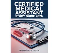 Certified Medical Assistant Study Guide 2026: Complete Preparation on Clinical Procedures, Administrative Skills, Patient Care, Medical Law, and Practice Exams to Ace the CMA Certification