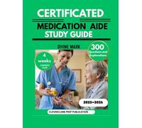 CERTIFIED MEDICATION AIDE STUDY GUIDE 2025-2026: 300 Exam-Style Questions with Clarified Answers, Pharmacology Review, Patient Care Scenarios, Ethical Practice Strategies, and a 4-Week Success Plan”