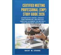 Certified Meeting Professional (CMP) Study Guide 2026: Authoritative Content, Strategic Exam Preparation, and Practical Competency Alignment for Meeting & Event Management Certification