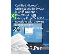 Certified Microsoft Office Specialist (MOS) : Hands-On Labs & Real-World Food Industry Projects & 300 questions with answers & explanations. English-Vietnamese by David R.Pen
