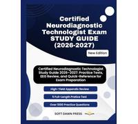 Certified Neurodiagnostic Technologist Exam STUDY GUIDE 2026-2027: Certified Neurodiagnostic Technologist Study Guide 2026-2027: Practice Tests, EEG Review, and Quick-Reference for Exam Preparation