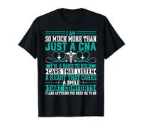 Certified Nurse Assistant - I'm So Much More Than Just a CNA T-Shirt