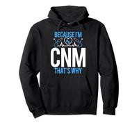 Certified Nurse Midwife Funny Because I'm the CNM That's Why Pullover Hoodie