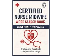 Certified Nurse Midwife Word Search Book: Large Print Puzzle Collection with 100 Puzzles and 2000 Unique Words on Obstetrics, Women’s Health, and Midwifery Practice (Nurse Series)