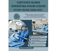 CERTIFIED NURSE OPERATING ROOM (CNOR) STUDY GUIDE 2026-2027