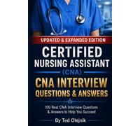 Certified Nursing Assistant (CNA) Interview Questions & Answers: Pass Your CNA Interview with Real Questions and Expert Answers (Nursing Interview & Clinical Mastery Series)