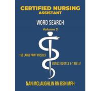 CERTIFIED NURSING ASSISTANT WORD SEARCH: Larger Print Word Search for Nurses | Puzzle Book for Adults with Nursing Trivia & Inspiring Quotes | Gift ... Search Series" by Nan McLaughlin RN BSN MPH)