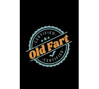 Certified Old Fart Certified: 110 pages Notebook/Journal