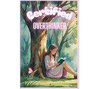 Certified Overthinker C.O: The Ultimate Journal for Teen Girls Who Feel Everything a Little Extra.