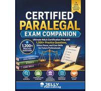 Certified Paralegal Exam Companion: Ultimate NALA Certification Prep with 1,200+ Practice Questions, Ethics Focus, and Core Skills for Future Professionals