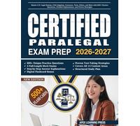 Certified Paralegal Exam Prep 2026-2027: Master U.S. Legal System, Civil Litigation, Contracts, Torts, Ethics, and More with 600+ Practice Questions, Detailed Explanations, and Proven Strategies