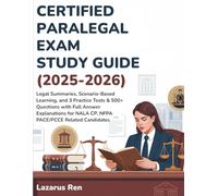 CERTIFIED PARALEGAL EXAM STUDY GUIDE (2025-2026): Legal Summaries, Scenario-Based Learning, and 3 Practice Tests & 500+ Questions with Full Answer ... NALA CP, NFPA PACE/PCCE Related Candidates