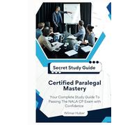 Certified Paralegal Mastery: Your Complete Study Guide To Passing The NALA CP Exam with Confidence