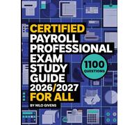 Certified Payroll Professional Exam Study Guide 2026/2027 for ALL: Contains More Than 1100 Test-Theory Questions and Comprehensive Solution
