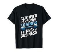 Certified Personal Trainer Fitness Is Business, Gym Coach T-Shirt