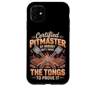 Certified Pitmaster By Nobody But I Have The Tongs Case for iPhone 11