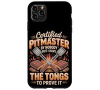 Certified Pitmaster By Nobody But I Have The Tongs Case for iPhone 11 Pro Max