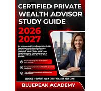 CERTIFIED PRIVATE WEALTH ADVISOR STUDY GUIDE 2026-2027: An Independent Exam Preparation Guide Featuring Comprehensive Content Review, 1,000+ Original ... Structured Study Plan for First-Time Success