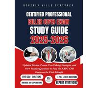 Certified Professional Biller (CPB) Exam Study Guide 2025-2026: Updated Review, Proven Test-Taking Strategies, and 350+ Practice Questions to Pass the AAPC CPB Exam on the First Attempt.