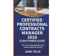 CERTIFIED PROFESSIONAL CONTRACTS MANAGER 2026 Exam Power Guide: 50+ Up-to-date questions and proper explained answers