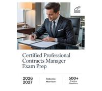 Certified Professional Contracts Manager Exam Prep 2026-2027: Complete Topic Analysis, 500+ Practice Questions, Full Answer Keys, and In-Depth Solutions