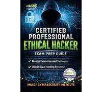 CERTIFIED PROFESSIONAL ETHICAL HACKER: EXAM PREP GUIDE