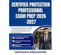 CERTIFIED PROTECTION PROFESSIONAL EXAM PREP 2026-2027: Elevate Your Security Management Skills with 1,000 Practice Questions, Executive-Level ... Planning, and 400 Targeted Flashcards