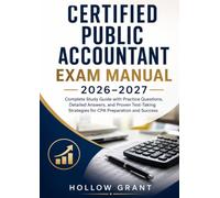 Certified Public Accountant Exam Manual 2026-2027: Complete Study Guide with Practice Questions, Detailed Answers, and Proven Test-Taking Strategies for CPA Preparation and Success