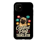 Certified Pug Translator Funny Pug Lover Case for iPhone 11