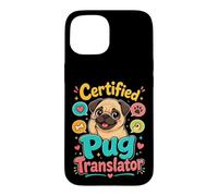 Certified Pug Translator Funny Pug Lover Case for iPhone 15