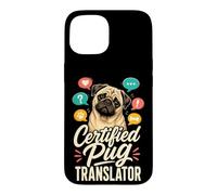 Certified Pug Translator Funny Pug Lover Case for iPhone 15