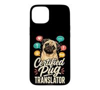 Certified Pug Translator Funny Pug Lover Case for iPhone 15 Plus
