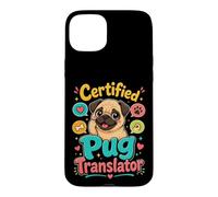 Certified Pug Translator Funny Pug Lover Case for iPhone 15 Plus