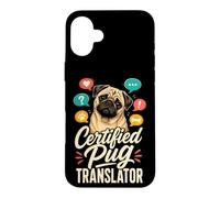 Certified Pug Translator Funny Pug Lover Case for iPhone 16 Plus