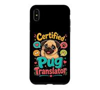 Certified Pug Translator Funny Pug Lover Case for iPhone XS Max