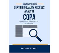 Certified Quality Process Analyst: Summary Sheets: Simplifying Your Path to Certification