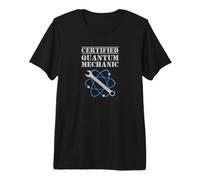 Certified Quantum Mechanic | Funny Nerdy Science Physics Premium T-Shirt