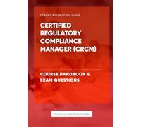 Certified Regulatory Compliance Manager (CRCM) - Course Handbook & Exam Questions