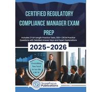 CERTIFIED REGULATORY COMPLIANCE MANAGER EXAM PREP 2025-2026: Packed with 2 Full Practice Tests, 300+ CRCM Practice Questions, Strategic Drills, Full Answer Keys and Expert Explanations