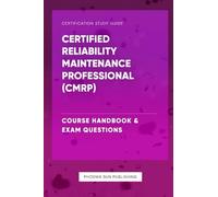Certified Reliability Maintenance Professional (CMRP) - Course Handbook & Exam Questions
