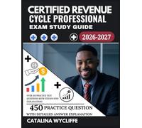 Certified Revenue Cycle Professional Exam Study Guide 2026-2027: Over 450 Practice Test Questions with Step-by-Step Explanations